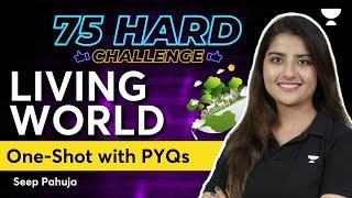 Living World - One Shot with PYQs  75 Hard Challenge  NEET 2024  Seep Pahuja