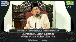 Duniamu Sudah Dijamin Akhiratmu Tidak Dijamin  - Ustadz Dr. Helmi Basri Lc. MA