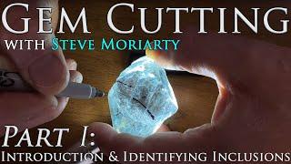 How to Cut & Polish Gemstones 1 Introduction & Identifying Inclusions