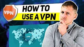 How to Use a VPN - Beginners VPN Tutorial Guide