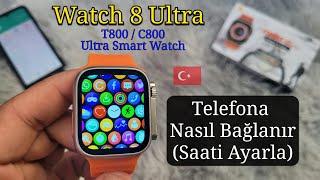 Watch 8 Ultra Akıllı Saat Telefona Nasıl Bağlanır  C800 T800 Smartwatch Fitpro Saati Ayarla