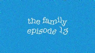 the family — Episode 13 TV SHOW