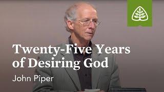 John Piper Twenty-Five Years of Desiring God