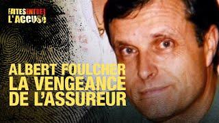 Faites Entrer lAccusé  Albert Foulcher la vengeance de lassureur