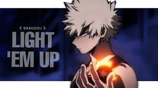 BAKUGOU「AMV」 Light Em Up