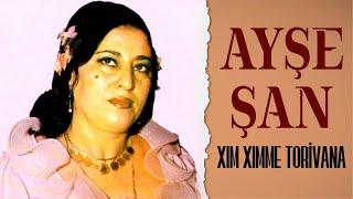 Ayşe Şan - Xım Xıme Torivana