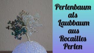 Perlenbaum aus Rocailles Perlen als Laubbaum mit Draht - Anleitung  Tutorial für Anfänger Deutsch