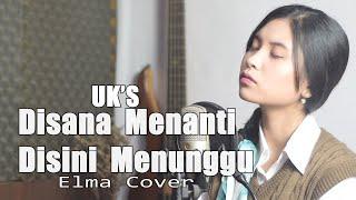 Disana Menanti Disini Menunggu UKS - Elma Cover Bening Musik