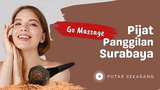 Go Massage Surabaya adalah Pijat Panggilan Surabaya Terapis Pria & Wanita Profesional Harga Murah