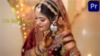 Creative Tilt Shift Focus Effect  In Premiere Pro  Use Wedding Highlight & Pre-wedding Video 