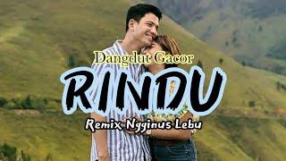 DANGDUT GACOR RINDU REMIX NGGINUS LEBU