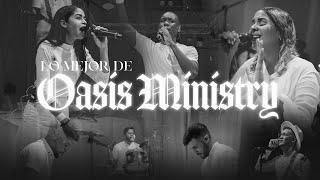 Lo Mejor de Oasis Ministry - Una Hora de Musica Para Adorar 2022
