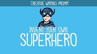 Creative Writing Idea Invent Your Own Superhero