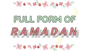 Full Form of RAMADAN   What is the Meaning of Ramadan  RAMADAN ki full form