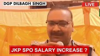 JK Police Spo Salary Increase  25000 Live Update By DGP Dilbagh Singh  JKP Spo Salary Update 2024