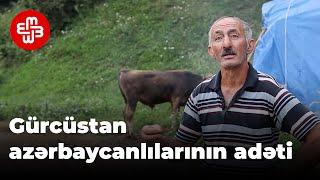 Gürcüstan azərbaycanlılarının dəyəyə çıxmaq adəti