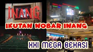 IKUTAN NOBAR INANG DI XXI MEGA BEKASI  PERTAMA KALI IKUTAN NONTON BARENG RAME RAME