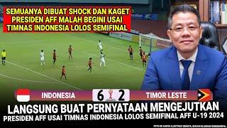  KEPUTUSAN SANGAT GILA Presiden AFF  Usai Timnas Indonesia LOLOS SEMIFINAL di Piala AFF U-19 2024