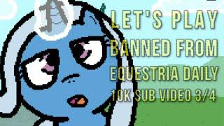 Mostly Blind Lets Play Banned from Equestria Daily 10K Sub Special 34