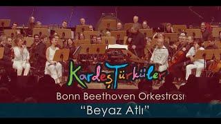 Kardeş Türküler & Bonn Beethoven Orkestrası - Beyaz Atlı Live Concert