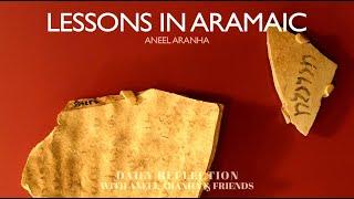 February 12 2021 - Lessons in Aramaic - A Reflection on Mark 731-37 by Aneel Aranha