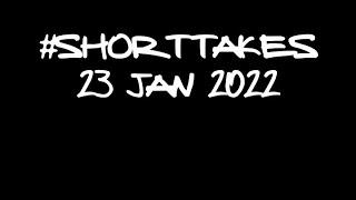 Short Takes 23 1 22