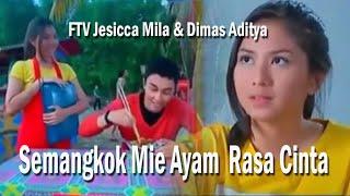 FTV Semangkok Mie Ayam  Rasa Cinta -  Jesicca Mila & Dimas Aditya