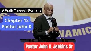 A Walk Through Romans Chapter 13 _Pastor John K  Jenkins Sr  Bible Study