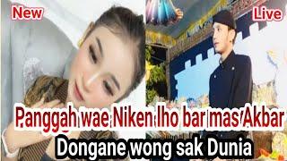 Panggah wae Niken lho bar mas Akbar Dongane wong sak Dunia