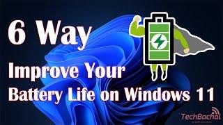 Improve Battery Life on Windows 11 Laptop  - 6 Fix to Increase Battery Performance