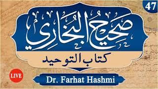 Sahih Bukhari  Kitab ut Tawheed  Ep47  Dr Farhat Hashmi