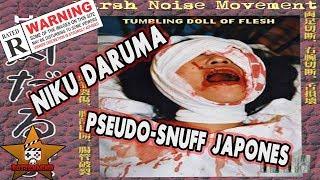 Pseudo Snuff Japo  NIKU DARUMA  TUMBLING DOLL OF FLESH  #TenemosQueHablarDe