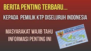 Info Penting  Kpd pemilik E KTP diseluruh Indonesia semua wajib tahu informasi ini