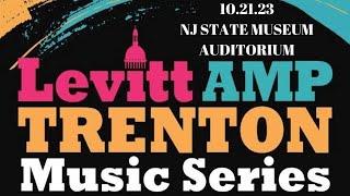 10.21.23 LEVITT AMP TRENTON MUSIC SERIES 2023 - NEW JERSEY STATE MUSEUM AUDITORIUM