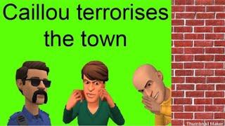 Caillou terrorises the townarrested