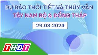 Dự báo Thời tiết tối và thủy văn ngày 2982024  Tây Nam Bộ & Đồng Tháp  THDT