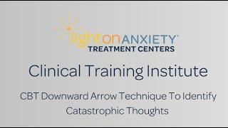 CBT Downward Arrow Anxiety & Depression Treatment Technique To Identify Catastrophic Thoughts