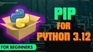 How to Install PIP in Python 3.12 - Windows 1011 2024