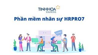 Giới thiệu Phần mềm nhân sự HRPRO7  Tinh Hoa Solutions