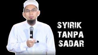 Syirik Tanpa Sadar  Ustadz Adi Hidayat Lc MA