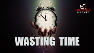 WASTING TIME 2022 POWERFUL REMINDER
