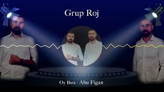 GRUP ROJ - Oy Bıra  Ahu Figan Dilber