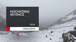 HOCHKÖNIG SKYRACE 2024 - HIGHLIGHTS  MSWS24 - Skyrunning