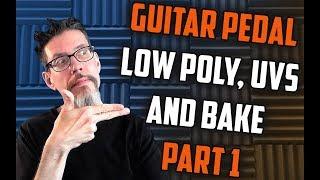 Part 1 - Guitar Pedal  Low Poly UVs and Bake