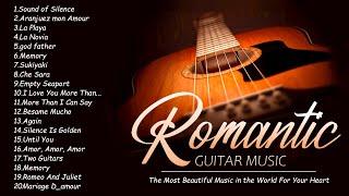 The Most Beautiful Music in the World For Your Heart  TOP 30 ROMANTIC GUITAR MUSIC