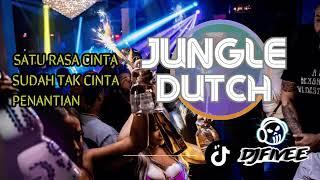 DJ  JUNGLE DUTCH UNTUK YANG LAGI GALAU DJ FIVEE SATU RASA CINTA X  PENANTIAN X SUDAH TAK CINTA