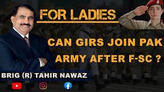 GIRLS JOIN PAK ARMY AFTER F-SC ? l Guidelines by Brigadier Dr Muhammad Tahir Nawaz