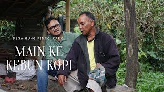 MAIN KE KEBUN PETANI KOPI DI DESA GUNG PINTO KARO.