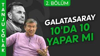 Tanju Çolak Hata yaparsa Okan Buruk değil İsmail Kartal yapar