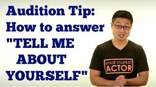 Audition Tip How to answer the DREADED Tell me about yourself